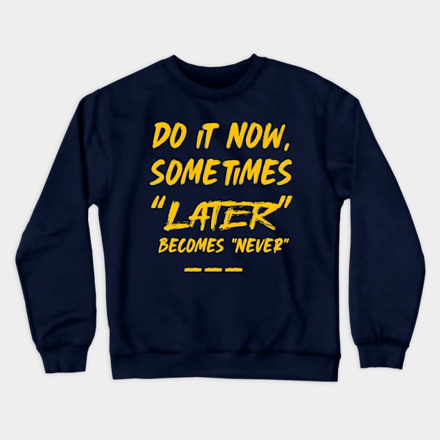 Now or Never Crewneck Sweatshirt by DIGITAL MERCH CREATIONS